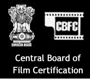 CENTRAL BOARD OF FILM CERTIFICATION (CBFC)